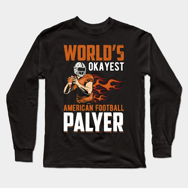 World's Okayest American Football Player Long Sleeve T-Shirt by Look11301